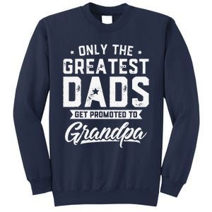 Greatest Dads Get Promoted To Grandpa Fathers Day Sweatshirt