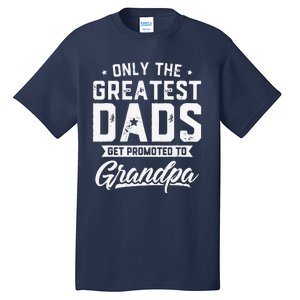 Greatest Dads Get Promoted To Grandpa Fathers Day Tall T-Shirt