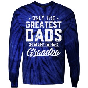 Greatest Dads Get Promoted To Grandpa Fathers Day Tie-Dye Long Sleeve Shirt