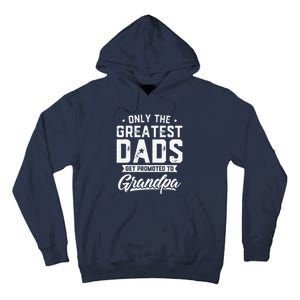 Greatest Dads Get Promoted To Grandpa Fathers Day Tall Hoodie