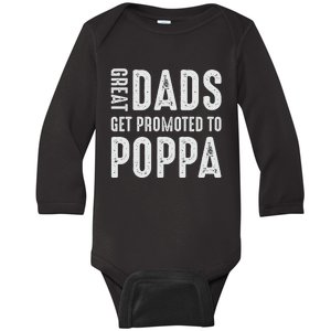 Great Dads Get Promoted To Poppa Grandpa Baby Long Sleeve Bodysuit