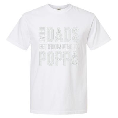 Great Dads Get Promoted To Poppa Grandpa Garment-Dyed Heavyweight T-Shirt