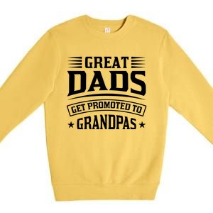 Great Dads Get Promoted To Grandpas Premium Crewneck Sweatshirt