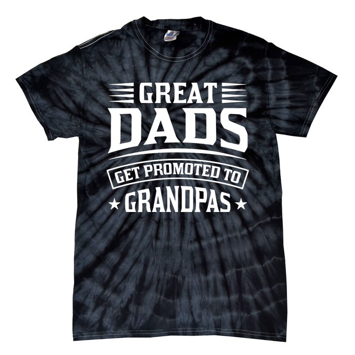 Great Dads Get Promoted To Grandpas Tie-Dye T-Shirt