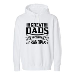 Great Dads Get Promoted To Grandpas Garment-Dyed Fleece Hoodie