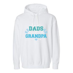 Great Dads Get Promoted To Grandpa Gift Garment-Dyed Fleece Hoodie