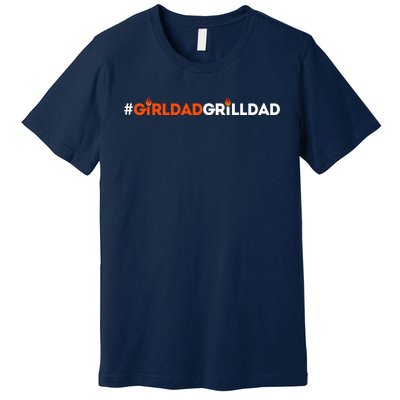 Girl Dad Grill Dad Premium T-Shirt