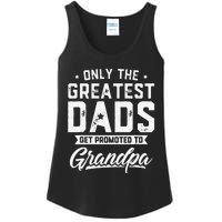 Greatest Dads Get Promoted To Grandpa Father's Day Ladies Essential Tank