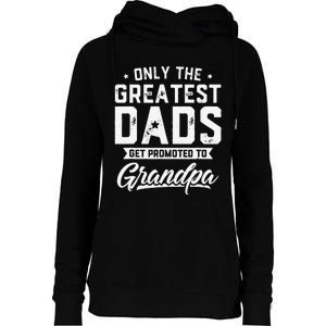 Greatest Dads Get Promoted To Grandpa Father's Day Womens Funnel Neck Pullover Hood