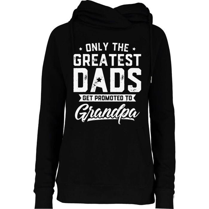 Greatest Dads Get Promoted To Grandpa Father's Day Womens Funnel Neck Pullover Hood