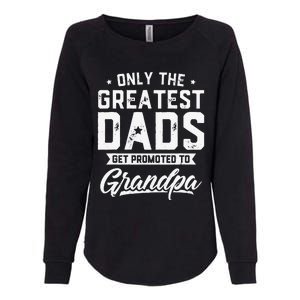 Greatest Dads Get Promoted To Grandpa Father's Day Womens California Wash Sweatshirt