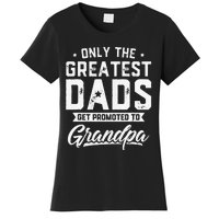 Greatest Dads Get Promoted To Grandpa Father's Day Women's T-Shirt