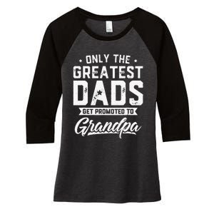 Greatest Dads Get Promoted To Grandpa Father's Day Women's Tri-Blend 3/4-Sleeve Raglan Shirt