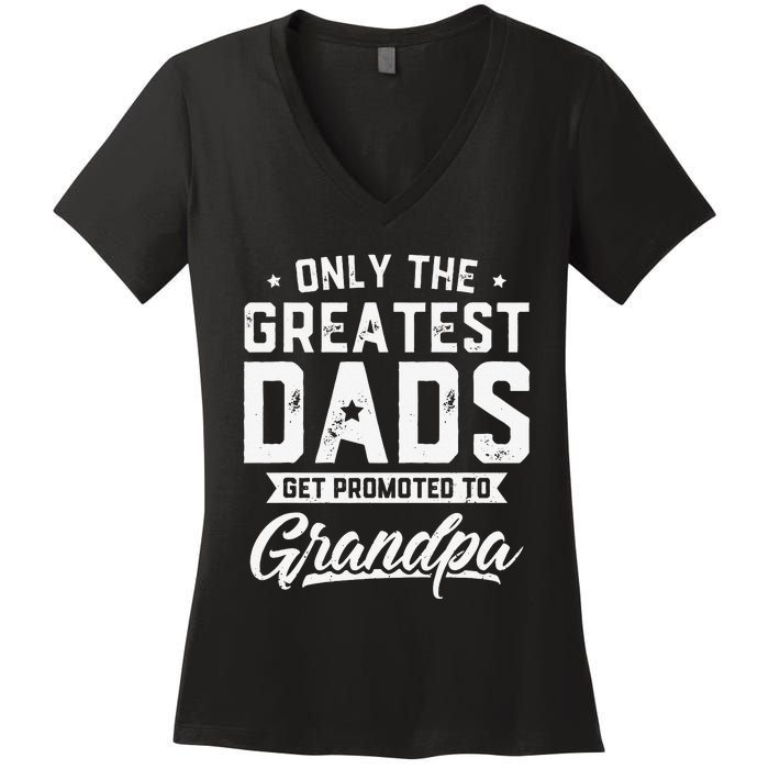 Greatest Dads Get Promoted To Grandpa Father's Day Women's V-Neck T-Shirt