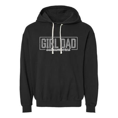 Girl Dad Gift For Men Fathers Day Outnumbered Girl Dad Garment-Dyed Fleece Hoodie