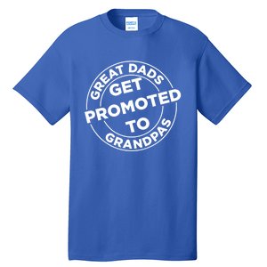 Great Dads Get Promoted To Grandpa Meaningful Gift Tall T-Shirt