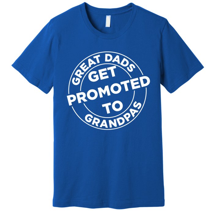 Great Dads Get Promoted To Grandpa Meaningful Gift Premium T-Shirt