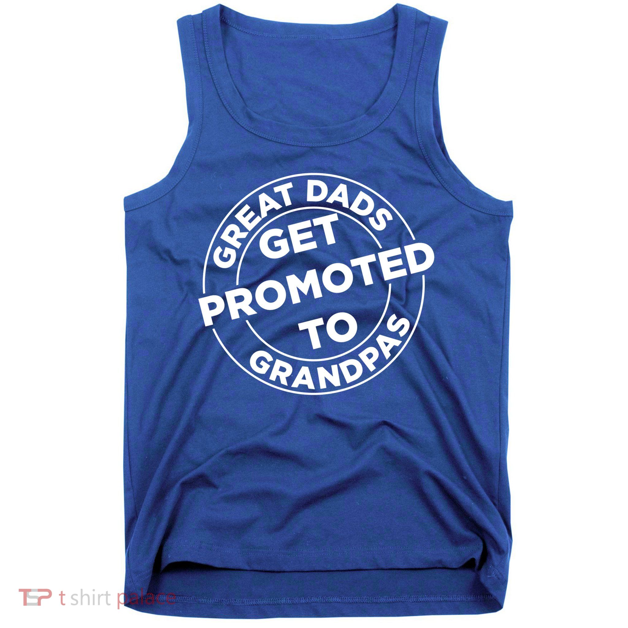 Great Dads Get Promoted To Grandpa Meaningful Gift Tank Top