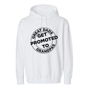 Great Dads Get Promoted To Grandpa Meaningful Gift Garment-Dyed Fleece Hoodie