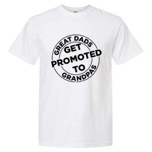 Great Dads Get Promoted To Grandpa Meaningful Gift Garment-Dyed Heavyweight T-Shirt