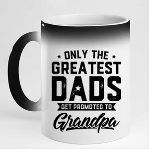 Greatest Dads Get Promoted To Grandpa FatherS Day 11oz Black Color Changing Mug