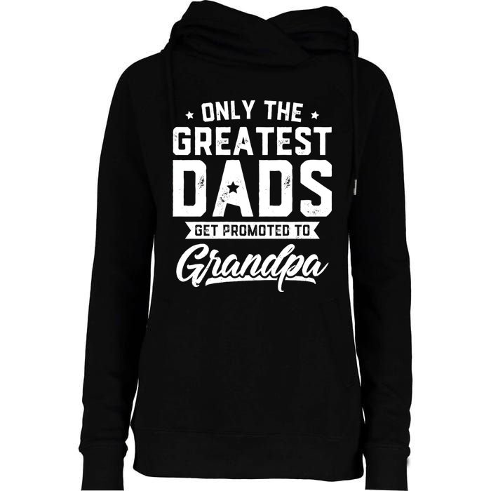 Greatest Dads Get Promoted To Grandpa FatherS Day Womens Funnel Neck Pullover Hood