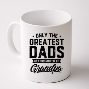 Greatest Dads Get Promoted To Grandpa FatherS Day Coffee Mug