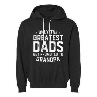 Greatest Dads Get Promoted To Grandpa Father's Day Garment-Dyed Fleece Hoodie