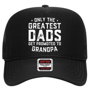 Greatest Dads Get Promoted To Grandpa Father's Day High Crown Mesh Back Trucker Hat