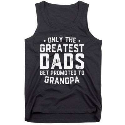 Greatest Dads Get Promoted To Grandpa Father's Day Tank Top