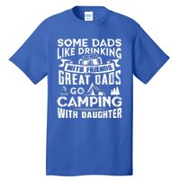 Great Dads Go Camping With Daughter Fathers Day Gift Cool Gift Tall T-Shirt