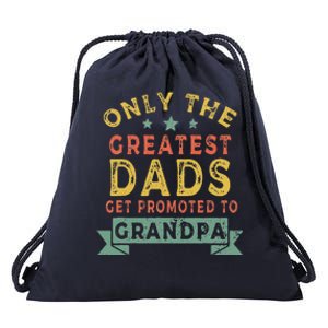 Greatest Dads Get Promoted To Grandpa Fathers Day Drawstring Bag