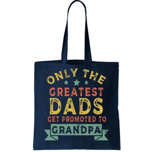 Greatest Dads Get Promoted To Grandpa Fathers Day Tote Bag