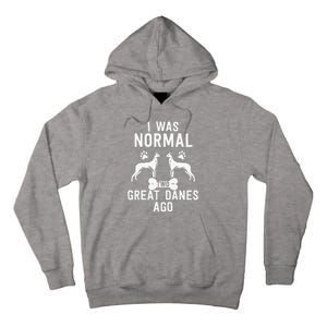 Great Dane Gift Lover Owner I Was Normal Two Dogs Ago Tall Hoodie