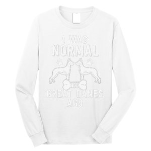 Great Dane Gift Lover Owner I Was Normal Two Dogs Ago Long Sleeve Shirt