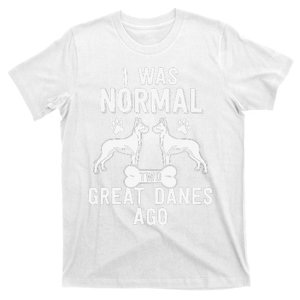 Great Dane Gift Lover Owner I Was Normal Two Dogs Ago T-Shirt