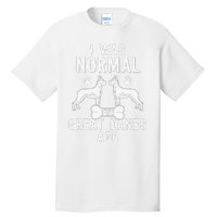 Great Dane Gift Lover Owner I Was Normal Two Dogs Ago Tall T-Shirt