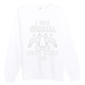 Great Dane Gift Lover Owner I Was Normal Two Dogs Ago Premium Crewneck Sweatshirt