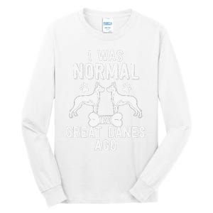 Great Dane Gift Lover Owner I Was Normal Two Dogs Ago Tall Long Sleeve T-Shirt