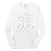 Great Dane Gift Lover Owner I Was Normal Two Dogs Ago Tall Long Sleeve T-Shirt