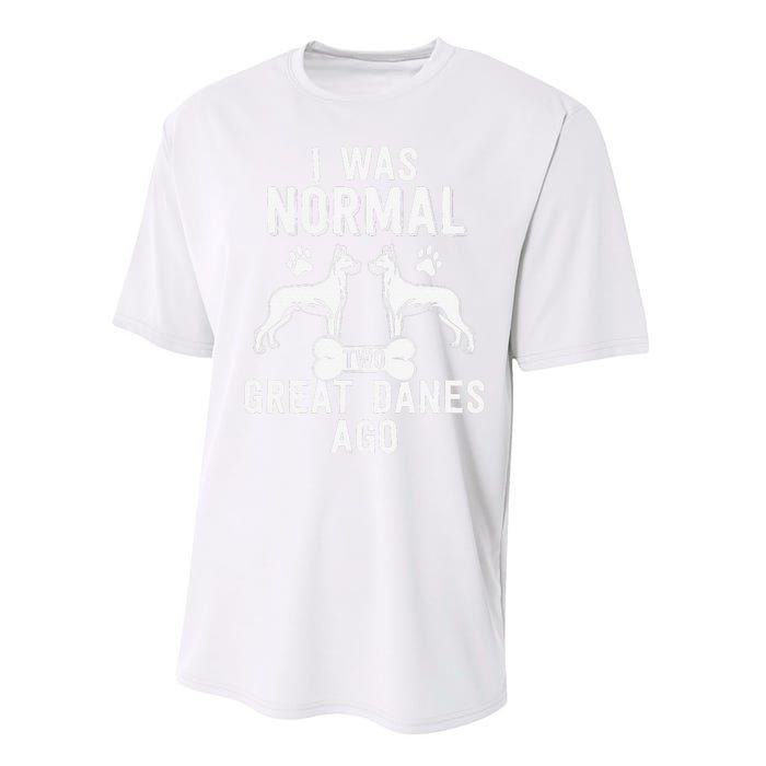 Great Dane Gift Lover Owner I Was Normal Two Dogs Ago Performance Sprint T-Shirt