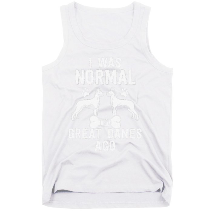 Great Dane Gift Lover Owner I Was Normal Two Dogs Ago Tank Top