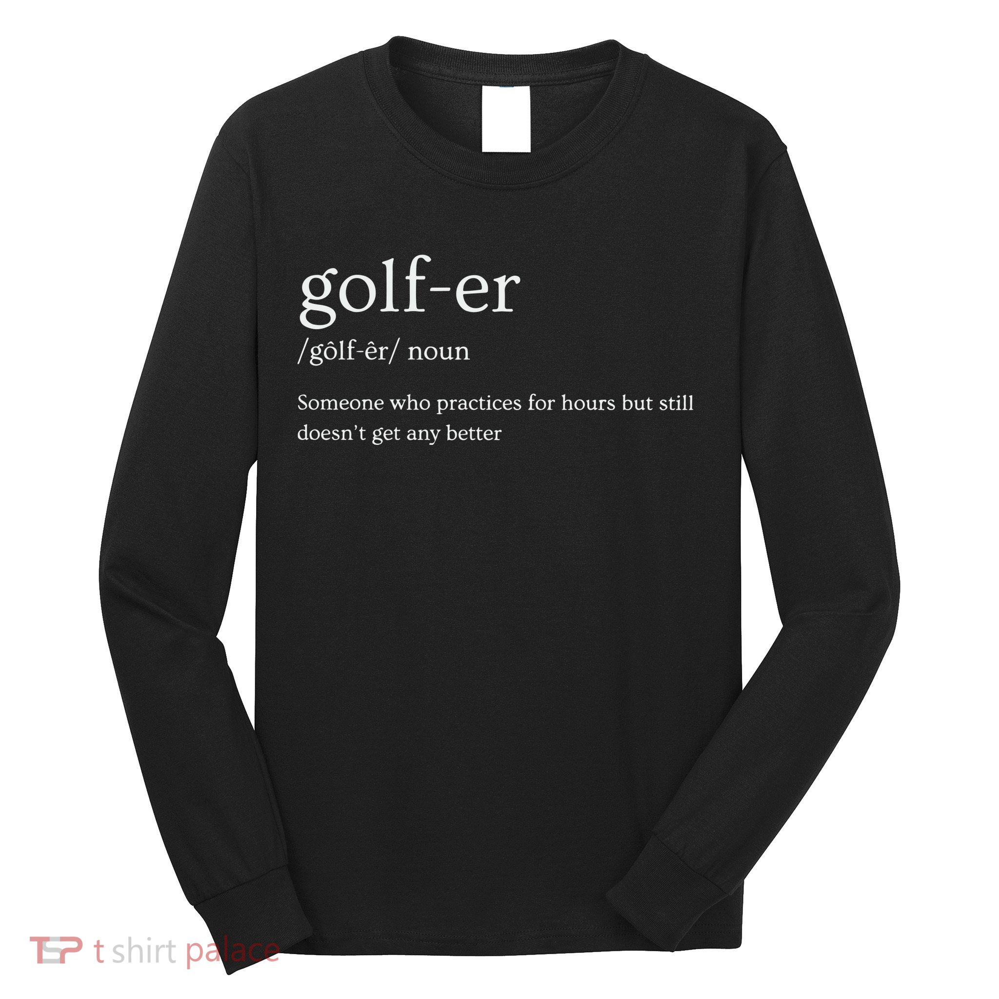 Golfer Definition Golf Long Sleeve Shirt