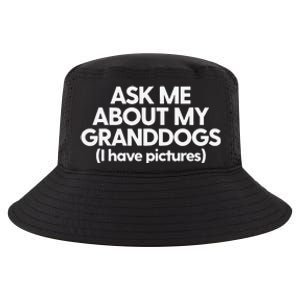 Granddogs Dog Grandmom Grandad Ask Me About My Granddogs Cool Comfort Performance Bucket Hat