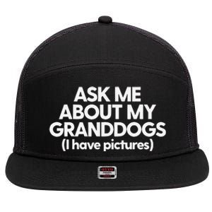 Granddogs Dog Grandmom Grandad Ask Me About My Granddogs 7 Panel Mesh Trucker Snapback Hat