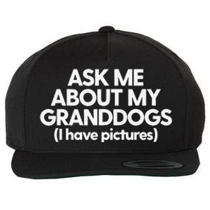 Granddogs Dog Grandmom Grandad Ask Me About My Granddogs Wool Snapback Cap