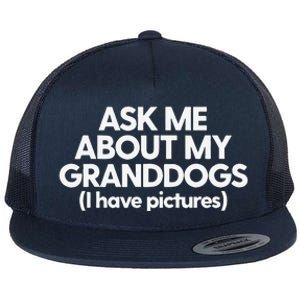 Granddogs Dog Grandmom Grandad Ask Me About My Granddogs Flat Bill Trucker Hat