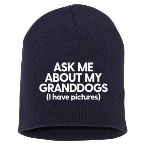 Granddogs Dog Grandmom Grandad Ask Me About My Granddogs Short Acrylic Beanie