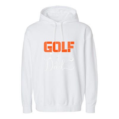 Golf Dad Golf Clubs Gift For Dad Sport Father's Day Garment-Dyed Fleece Hoodie