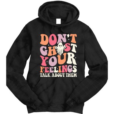 Groovy Don't Ghost Your Feelings Halloween Mental Health Tie Dye Hoodie